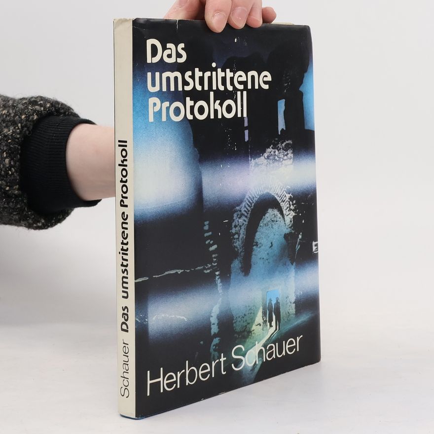 Herbert Schauer Das umstrittene Protokoll