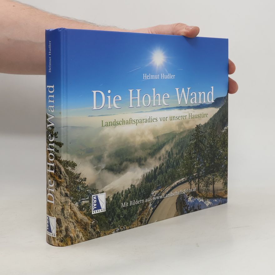 Helmut Hudler Die Hohe Wand. Landschaftsparadies vor unserer Haustüre