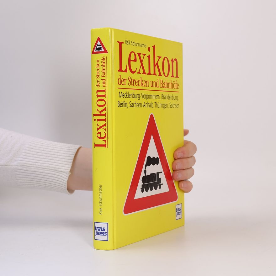 Raik Schumacher Lexikon der Strecken und Bahnhöfe