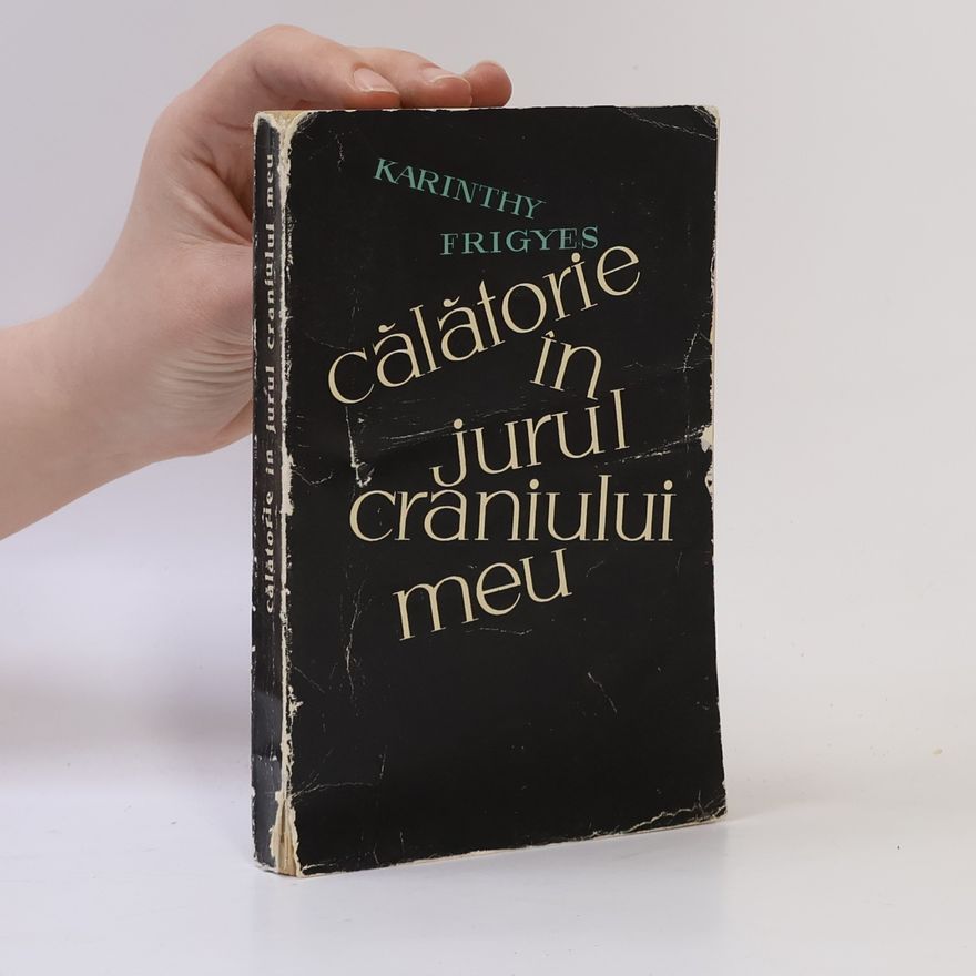 Frigyes Karinthy Calatorie in jurul craniului meu