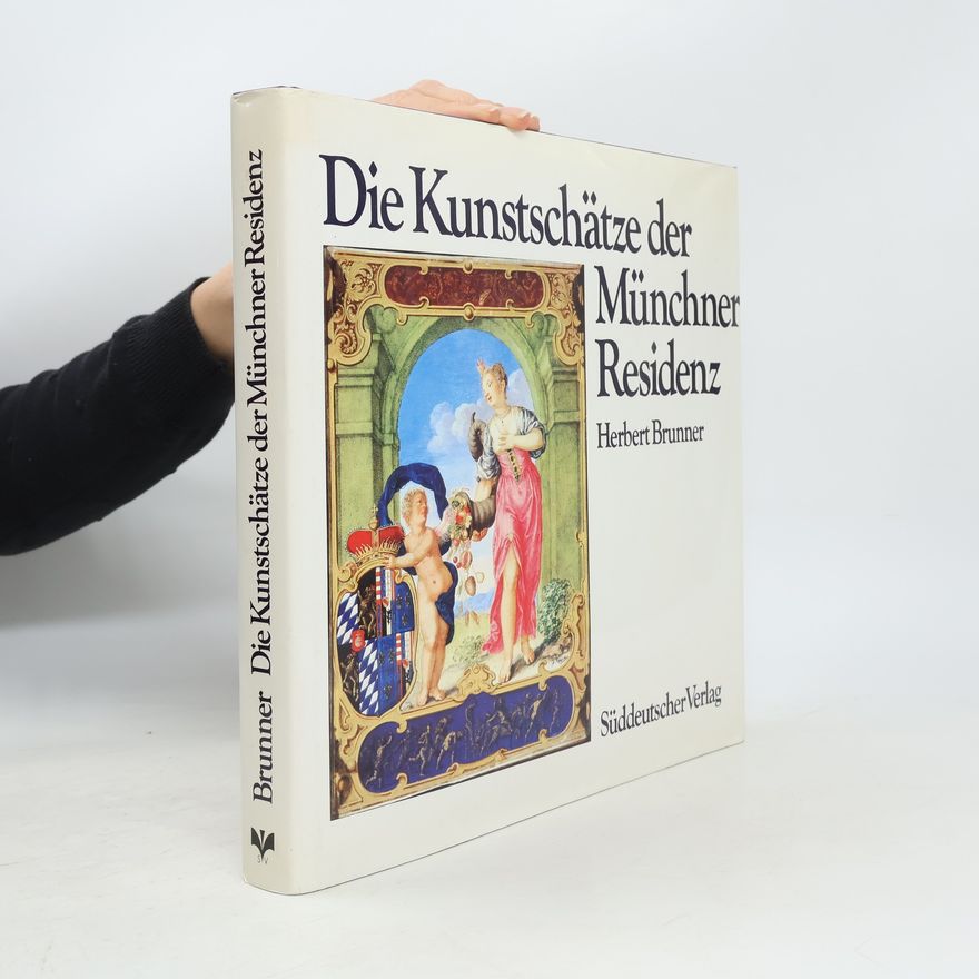 Herbert Brunner Die Kunstschätze der Münchner Residenz