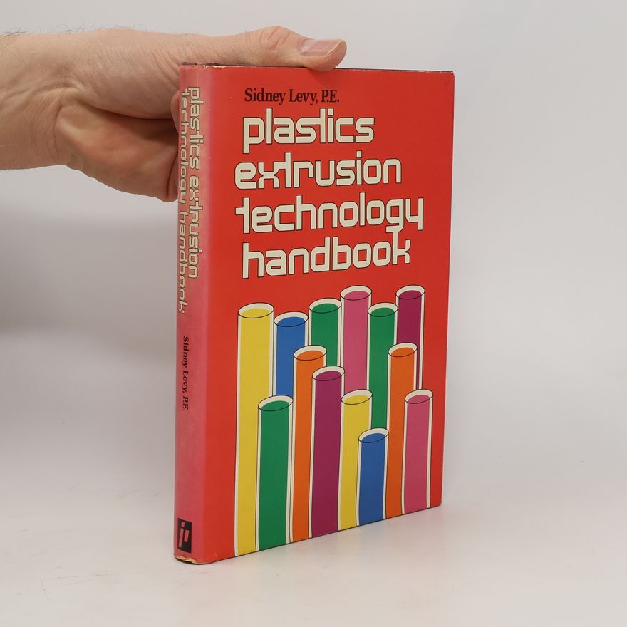 Sidney M. Levy Plastics Extrusion Technology Handbook