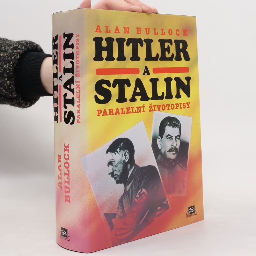 Alan Bullock Hitler a Stalin: Paralelní životopisy