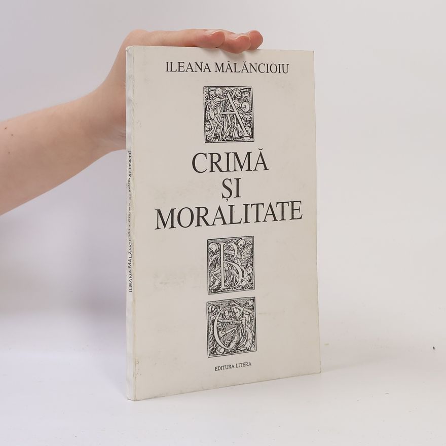 Ileana Mălăncioiu Crimă și moralitate