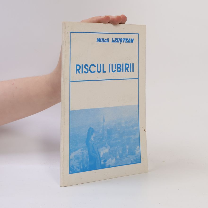 Mitică Leuștean Riscul iubirii