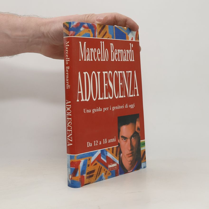 Marcello Bernardi Adolescenza. Una guida per i genitori di oggi