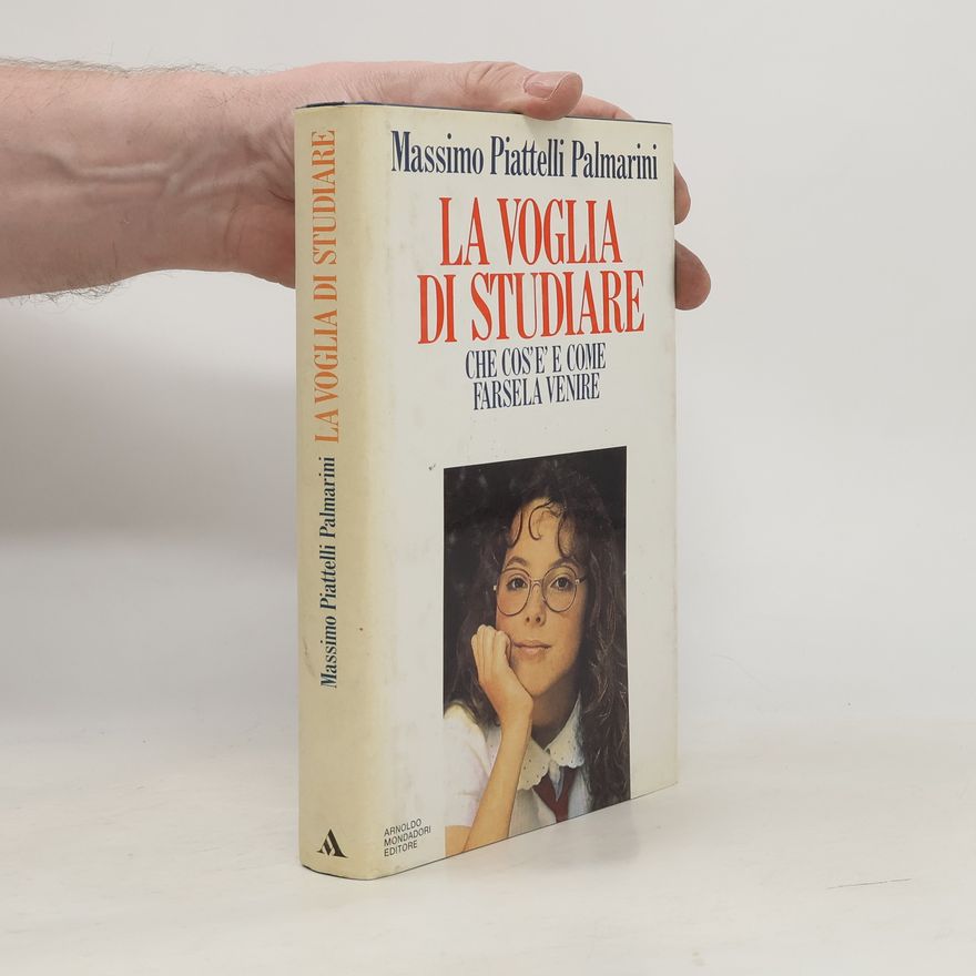 Massimo Piattelli Palmarini Saggi: La voglia di studiare