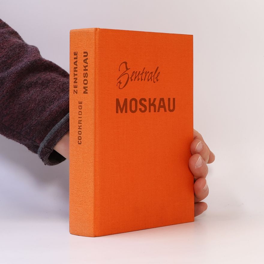 Edward H. Cookridge Zentrale Moskau. Die Macht des sowjetischen Geheimdienstes