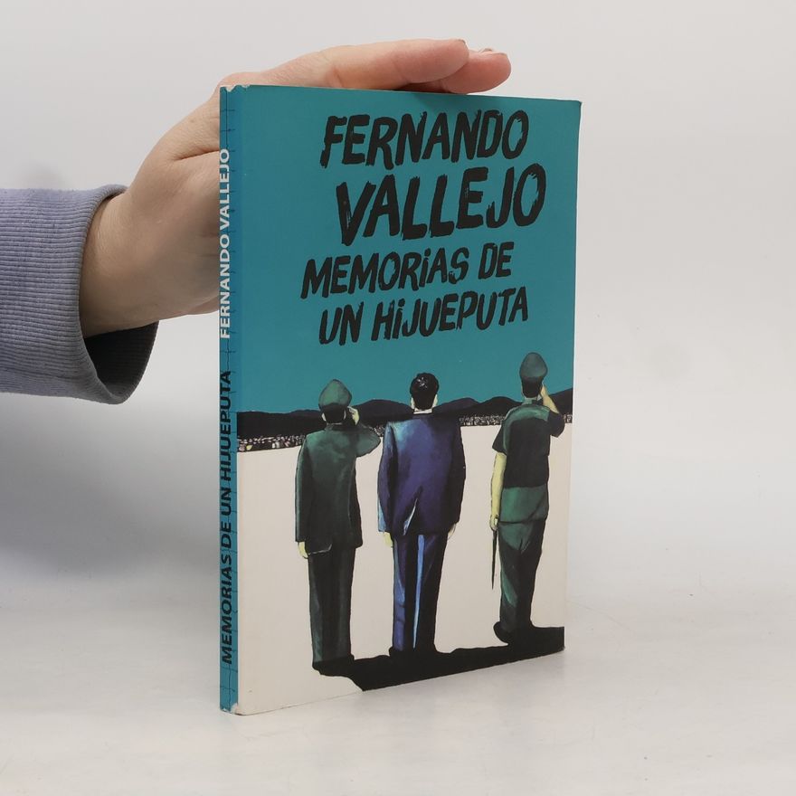 Fernando Vallejo Memorias de un hijueputa