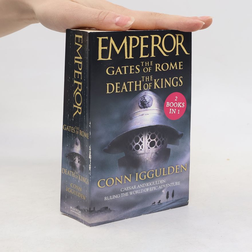 Conn Iggulden The Gates of Rome. The Death of Kings