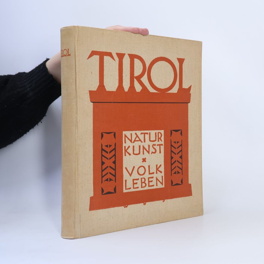 Autorenkollektiv Tirol: Natur Kunst + Volk Leben