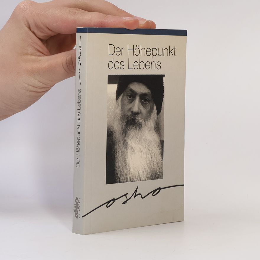 Osho Rajneesh Der Höhepunkt des Lebens