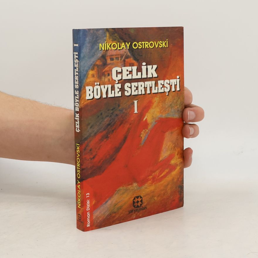 Ostrovskij Nikolaj A. Çelik Böyle Sertleşti
