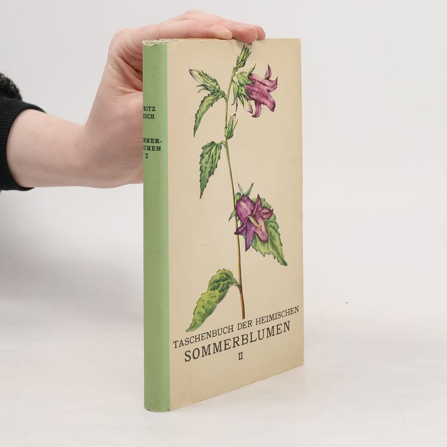 Fritz Koch Taschenbuch der heimischen Sommerblumen II