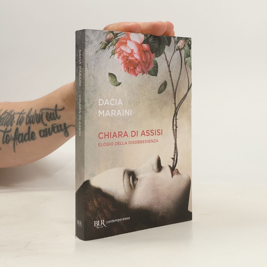 Dacia Maraini BUR contemporanea: Chiara di Assisi. Elogio della disobbedienza