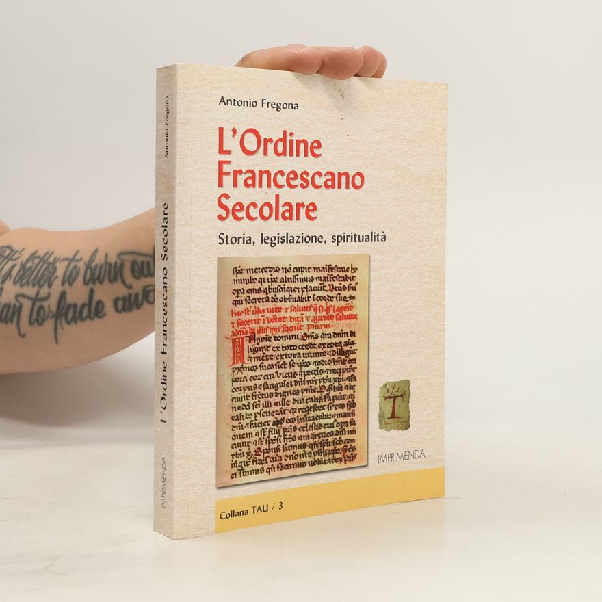 Antonio Fregona Collana TAU - 3: L'ordine francescano secolare. Storia, legislazione, spiritualità
