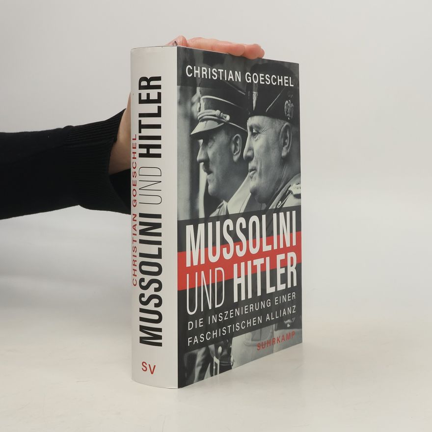 Christian Goeschel Mussolini und Hitler