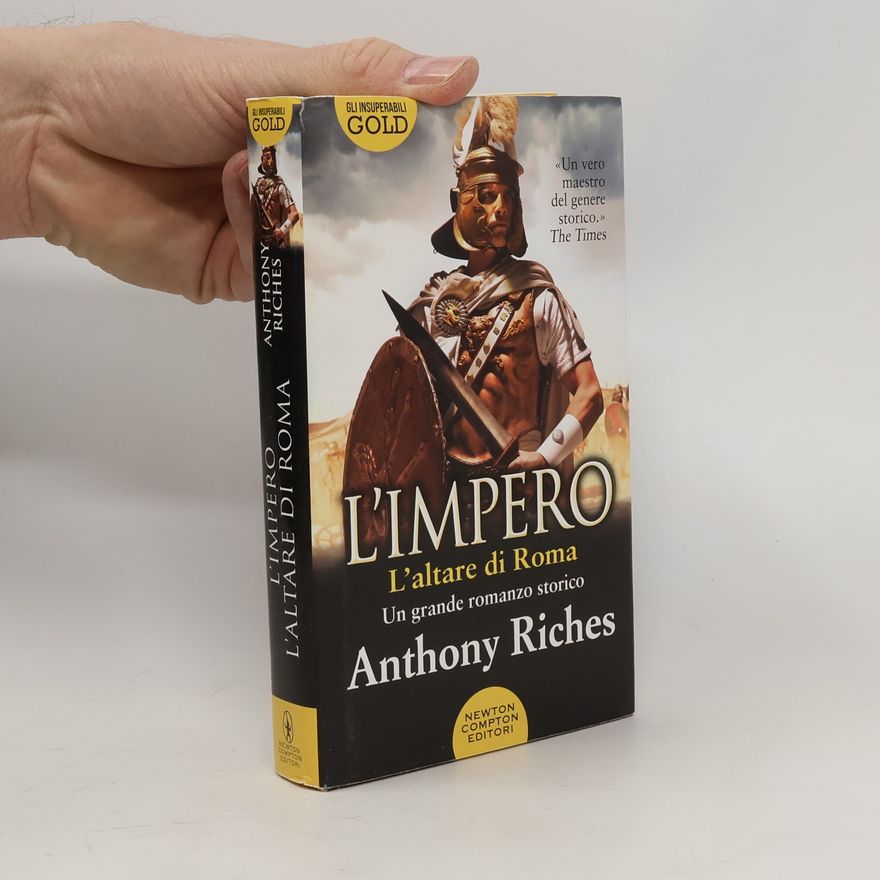 Anthony Riches L'impero. L'altare di Roma
