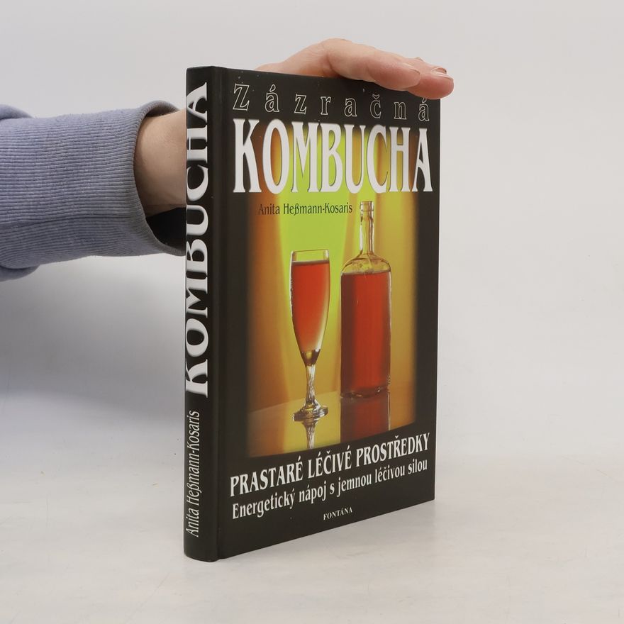 Anita HeßmannKosaris Zázračná kombucha: Prastaré léčivé prostředky