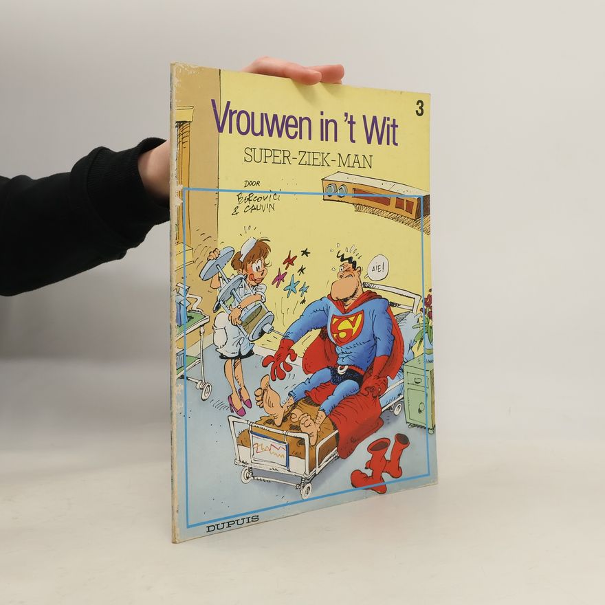 Philippe Bercovici Vrouwen in 't Wit 3. Super-ziek-man