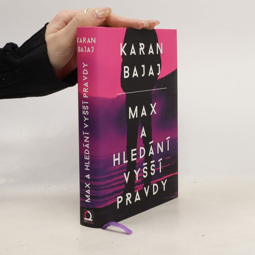 Karan Bajaj Max a hledání vyšší pravdy