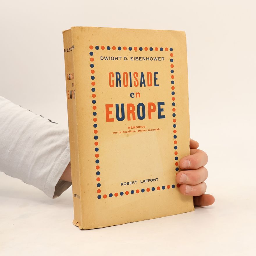 Dwight Einsenhower Croisade en Europe