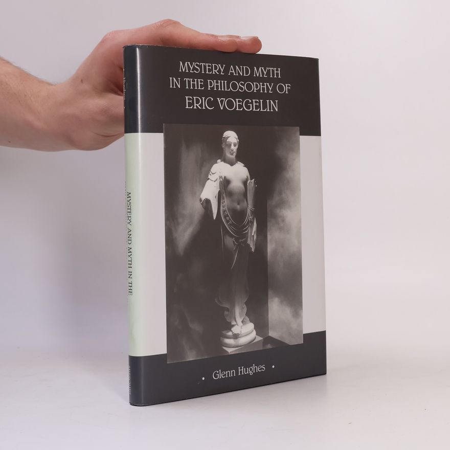 Glenn Hughes Mystery and Myth in the Philosophy of Eric Voegelin