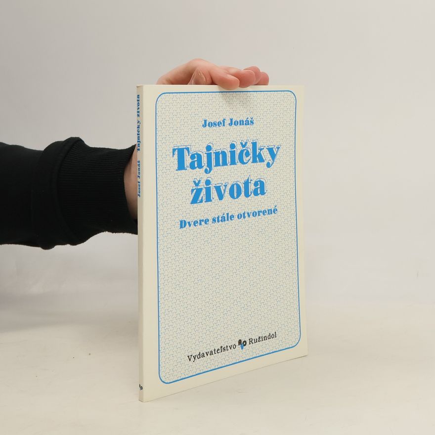 Josef Jonáš Tajničky života I. Dvere stále otvorené