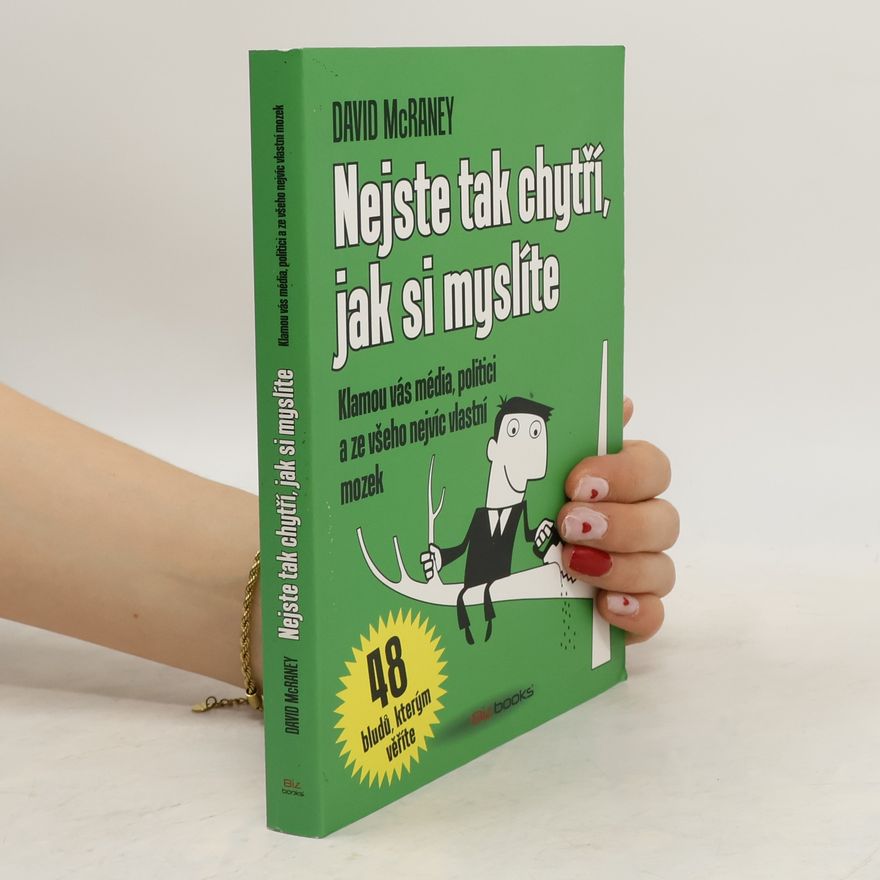 David McRaney Nejste tak chytří, jak si myslíte