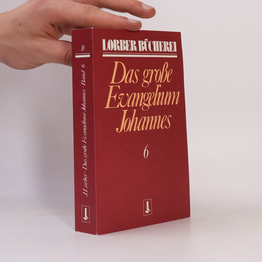 Jakob Lorber Johannes, das große Evangelium. Bd.6
