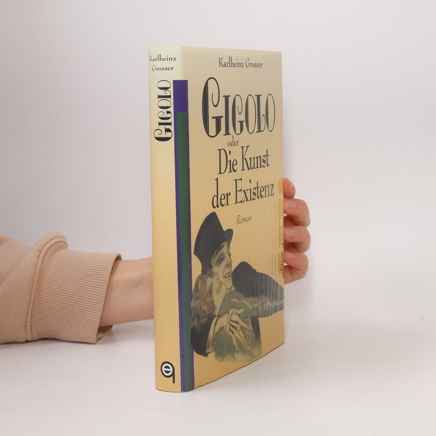 Karlheinz Grosser Gigolo oder Die Kunst der Existenz