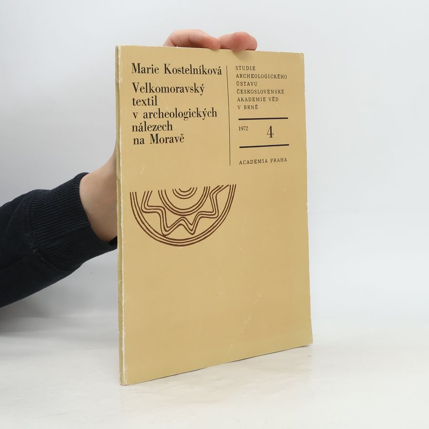 Marie Kostelníková Velkomoravský textil v archeologických nálezech na Moravě