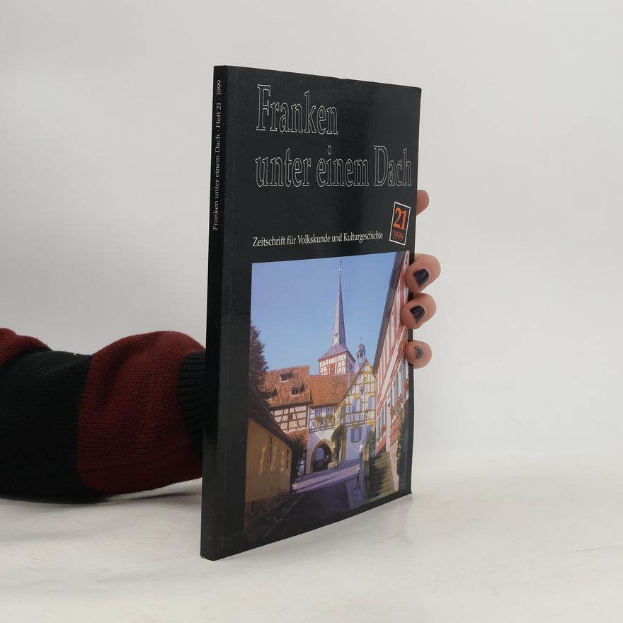 Autorenkollektiv Franken unter einem Dach - Volkskunde und Kulturgeschichte Nr. 21