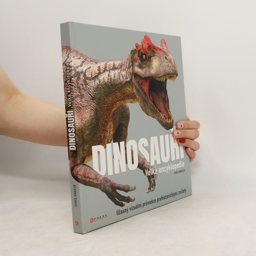 Chris Barker Dinosauři - velká encyklopedie