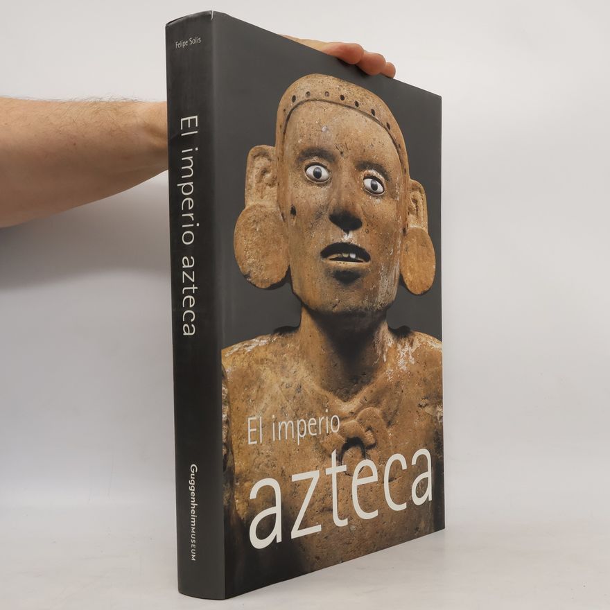 Felipe Solís El imperio azteca