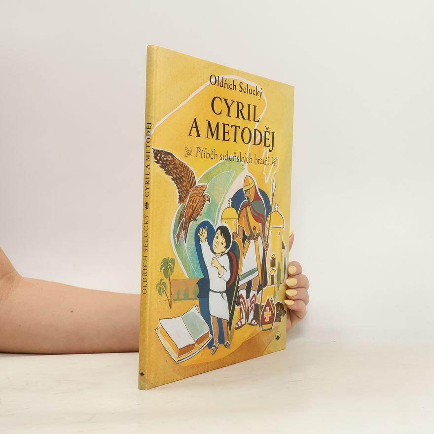 Oldřich Selucký Cyril a Metoděj: Příběh soluňských bratří