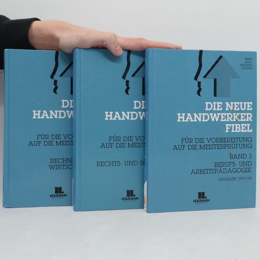 Strasser Heinrich  Die Neue Handwerker-Fibel für die Vorbereitung auf die Meisterprüfung. 3 Bände