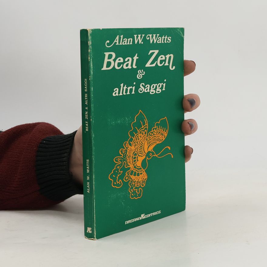 Watts Alan W. Beat Zen & altri Saggi