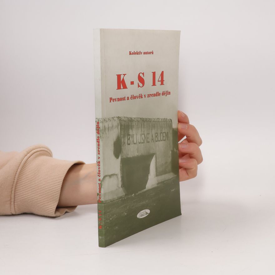 Autorenkollektiv K-S 14 - pevnost a člověk v zrcadle dějin