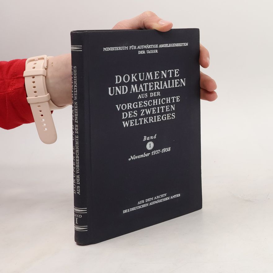 Various authors Dokumente und Materialien aus der Vorgeschichte des Zweiten Weltkrieges. Band 1