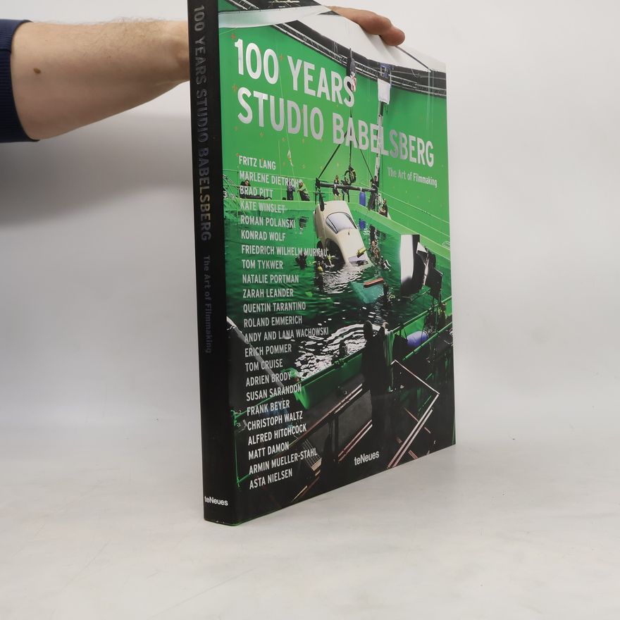 Chris Wahl 100 Years of Babelsberg. The Art of Filmmaking