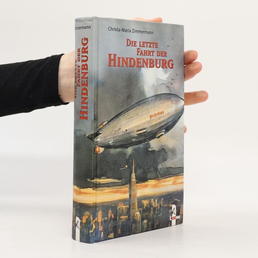 Christa-Maria Zimmermann Die letzte Fahrt der Hindenburg