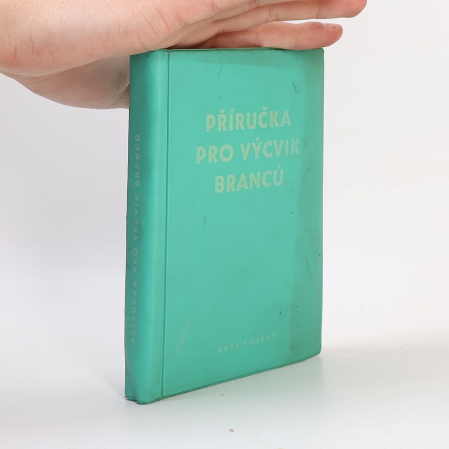 Kolektiv autorů Příručka pro výcvik branců