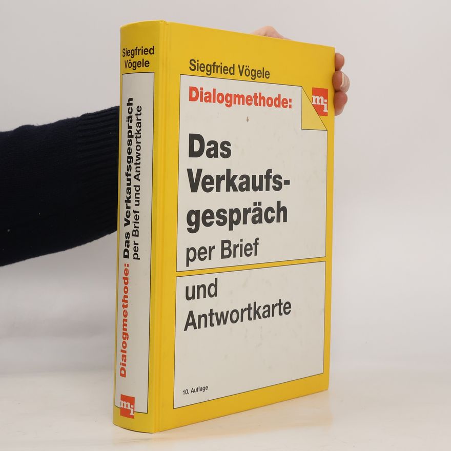 Siegfried Vögele Dialogmethode. Das Verkaufsgespräch per Brief und Antwortkarte