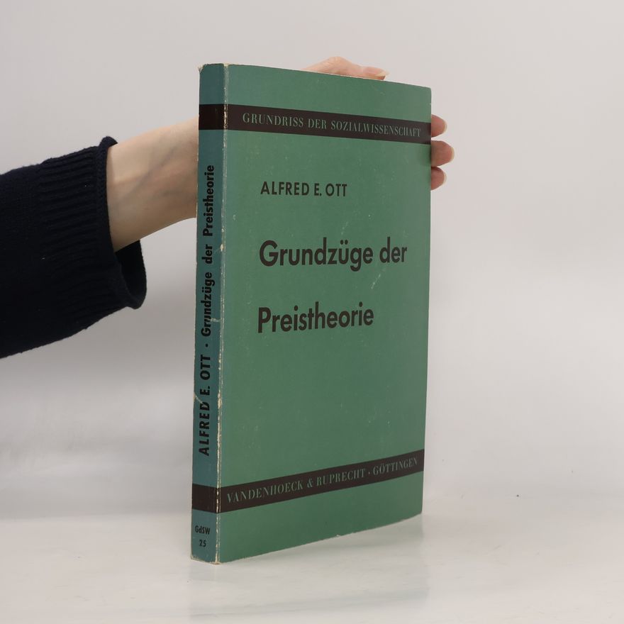 Alfred Eugen Ott Grundriss der Sozialwissenschaft - 25: Grundzüge der Preistheorie