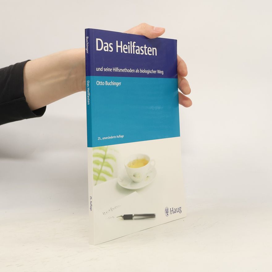 Otto Buchinger Das Heilfasten und seine Hilfsmethoden als biologischer Weg