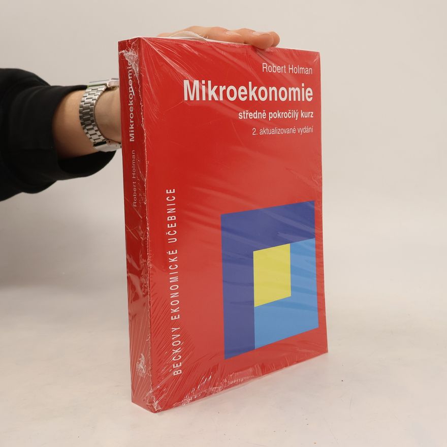 Robert Holman Mikroekonomie. Středně pokročilý kurz