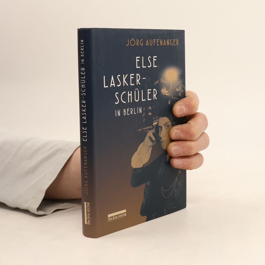 Jörg Aufenanger Else Lasker-Schüler in Berlin