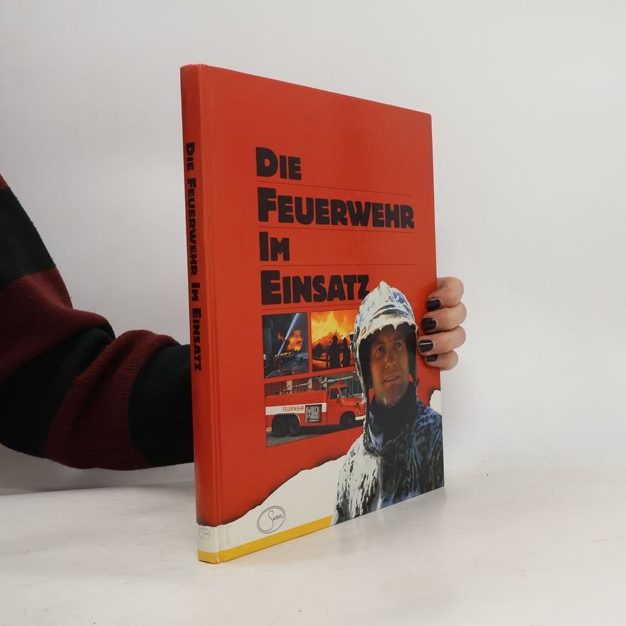 Helmut Raab Die Feuerwehr im Einsatz