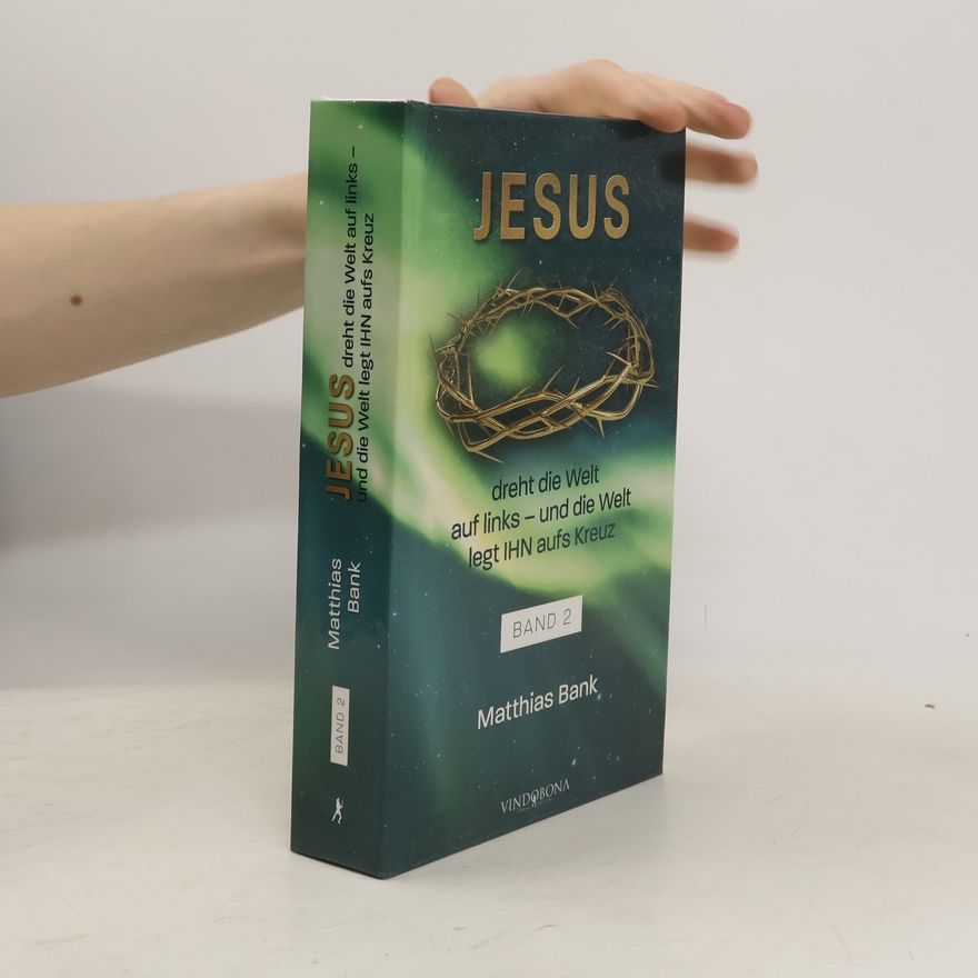 Matthias Bank Jesus dreht die Welt auf links - und die Welt legt IHN aufs Kreuz